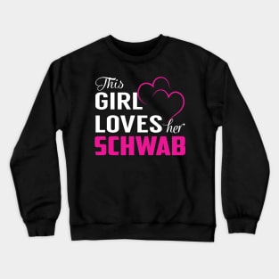 This Girl Loves Her SCHWAB Crewneck Sweatshirt